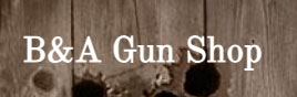 B&A Gun Shop Blog